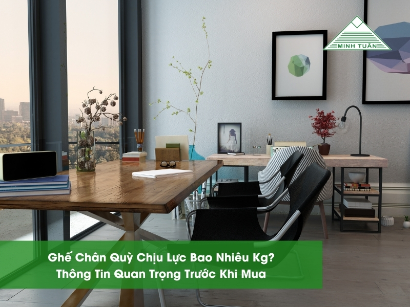 Ghế Chân Quỳ Chịu Lực Bao Nhiêu Kg? Thông Tin Quan Trọng Trước Khi Mua