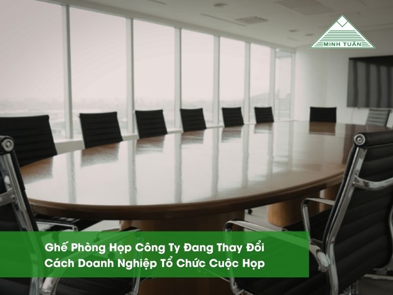 Ghế Phòng Họp Công Ty Đang Thay Đổi Cách Doanh Nghiệp Tổ Chức Cuộc Họp