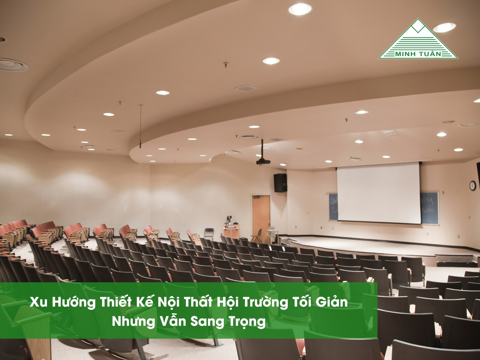 Xu Hướng Thiết Kế Nội Thất Hội Trường Tối Giản Nhưng Vẫn Sang Trọng