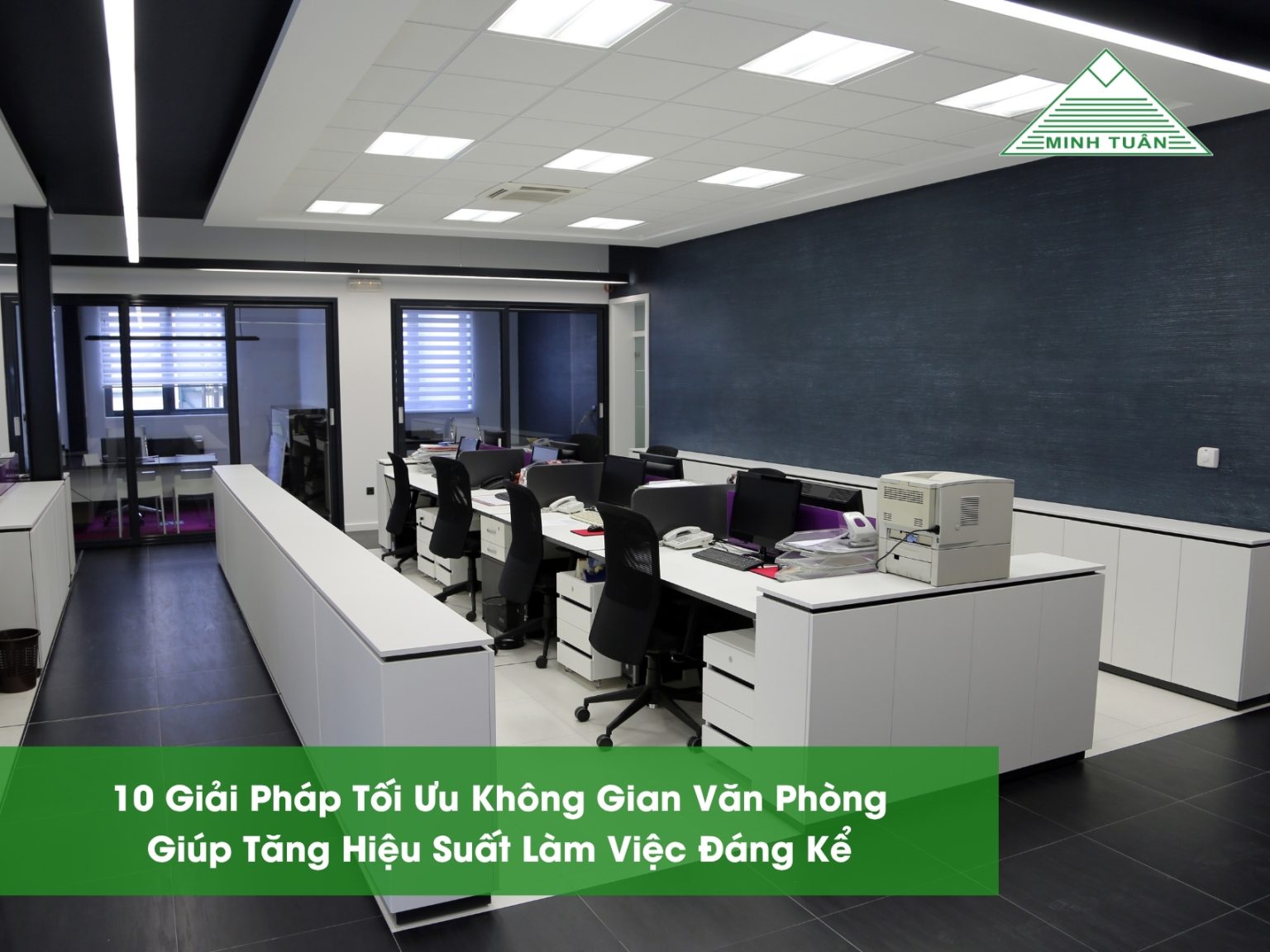 10 Giải Pháp Tối Ưu Không Gian Văn Phòng Giúp Tăng Hiệu Suất Làm Việc Đáng Kể